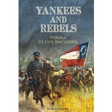 Yankees and Rebels: Stories of U.S. Civil War Leaders Paperback, Capstone Press