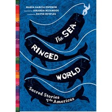 The Sea-Ringed World: Sacred Stories of the Americas Hardcover, Levine Querido