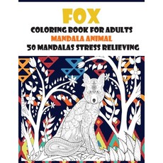 Coloring Book for Adults 50 Mandalas Stress Relieving - Mandala Animal - Fox Paperback, Independently Published