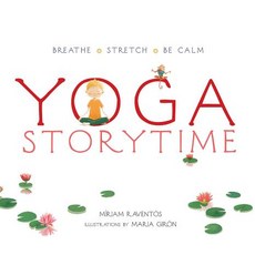 Yoga Storytime: Breathe - Stretch - Be Calm Hardcover, Gibbs Smith