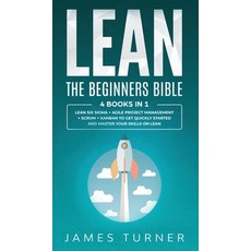 Lean: The Beginners Bible - 4 books in 1 - Lean Six Sigma + Agile Project Management + Scrum + Kanba... Hardcover, N.B.L Publishing