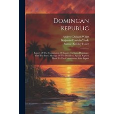(영문도서) Domincan Republic: Report Of The Commission Of Inquiry To Santo Domingo: With The Intro. Mess... Paperback, Legare Street Press, English, 9781021297648