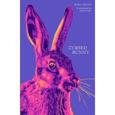 Cursed Bunny:* Winner of a PEN/Heim Grant *, Cursed Bunny, Bora Chung(저),Honford Star L.., Honford Star Ltd.