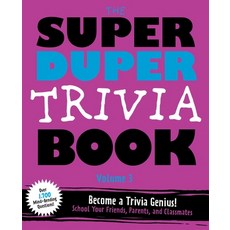 The Super Duper Trivia Book Volume 3 Volume 3: Become a Trivia Genius! School Your Friends Parents... Paperback, Applesauce Press