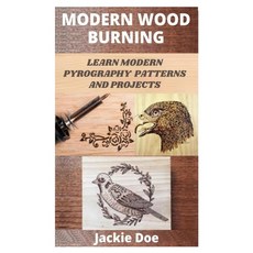 Wood Burning : Easy-To- Follow Step By Step Approach To Wood Burning ( Pyrography) And Simple Projects (Paperback) 