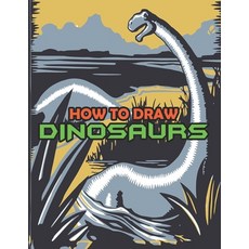 How To Draw Dinosaurs: An Easy Step-by-step Drawing Guide For kids and adults Paperback, Independently Published, English, 9798595826440