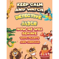 keep calm and watch detective Jaden how he will behave with plant and animals: A Gorgeous Coloring a... Paperback, Independently Published, English, 9798586169853