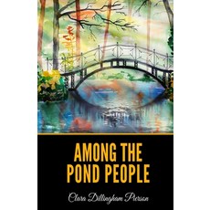Among the Pond People Paperback, Independently Published