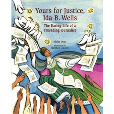 (영문도서) Yours for Justice Ida B. Wells: The Daring Life of a Crusading Journalist Hardcover, Peachtree Publishing Company, English, 9781561454174