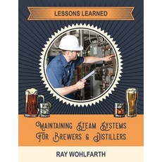 (영문도서) Lessons Learned: Maintaining Steam Systems for Brewers and Distillers: Understanding the day ... Paperback, Independently Published, English, 9781070997520