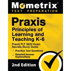 (영문도서) Praxis Principles of Learning and Teaching K-6: Praxis PLT 5622 Exam Secrets Study Guide Pra... Paperback, Mometrix Media LLC, English, 9781516713110