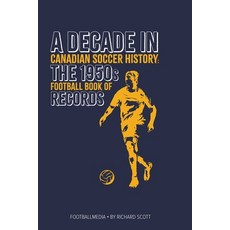 (外文書)Canadian Soccer History: The 1950s Football Book of Records Paperback, Up North Productions, English