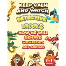 keep calm and watch detective Brooks how he will behave with plant and animals: A Gorgeous Coloring ... Paperback, Independently Published, English, 9798585706486