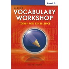 Vocabulary Workshop Level B: Student Book (G-7):Tools for Excellence, Vocabulary Workshop Level B:.., Jerome Shostak(저), Sadlier School
