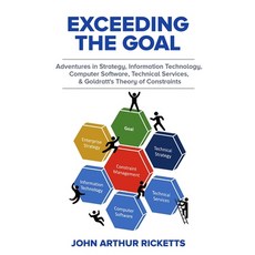 Exceeding the Goal: Adventures in Strategy Information Technology Computer Software Technical Ser... Paperback, Industrial Press
