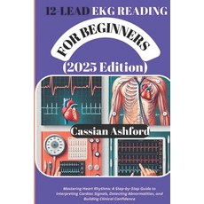 (영문도서) 12 LEAD EKG READING FOR BEGINNERS (2025 Edition): Mastering Heart Rhythms: A St... Paperback, Independently Published, English, 9798311249492