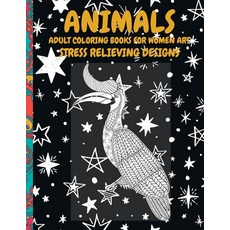 Adult Coloring Books for Women Art - Animals - Stress Relieving Designs Paperback, Independently Published
