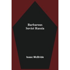 (영문도서) Barbarous Soviet Russia Paperback, Alpha Edition, English, 9789354548024