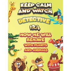 keep calm and watch detective Ira how he will behave with plant and animals: A Gorgeous Coloring and... Paperback, Independently Published, English, 9798587613782