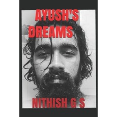 Ayush's Dreams: Volume 1 Paperback, Independently Published