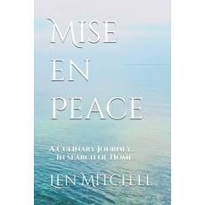(영문도서) Mise en Peace: A Culinary Journey ... In search of Home Paperback, Lakefleet Arts, English, 9798991335812