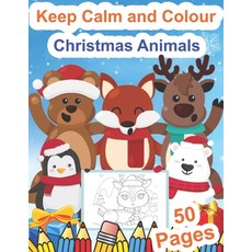 Keep Calm and Colour Christmas Animals: My First Christmas Colouring Book for Toddlers - This Is a G... Paperback, Independently Published, English, 9798578633805