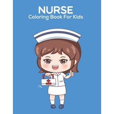Nurse Coloring Book For Kids: An Kids Coloring Book with Fun Easy and Relaxing Coloring Pages Nurse ... Paperback, Independently Published, English, 9798701162561