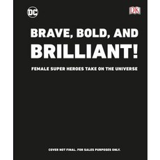 DC Brave and Bold!: Female DC Super Heroes Take on the Universe Hardcover, DK Publishing (Dorling Kindersley)