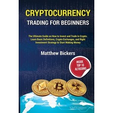 (영문도서) Cryptocurrency Trading for Beginners.: The Ultimate Guide on How to Invest and Trade in Crypt... Paperback, Mattehw Bickers, English, 9781802948035