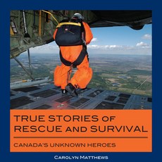 (영문도서) True Stories of Rescue and Survival: Canada's Unknown Heroes Paperback, Dundurn Group, English, 9781550028515