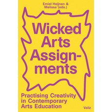 Wicked Arts Assignments: Practising Creativity in Contemporary Arts Education Paperback, Valiz, English, 9789492095756