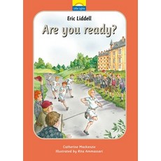 Eric Liddell: Are You Ready?: The True Story of Eric Liddell and the Olympic Games Hardcover, Christian Focus Publications