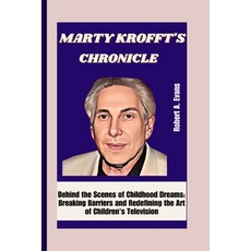 (영문도서) Marty Krofft's Chronicle: Behind the Scenes of Childhood Dreams: Breaking Barriers and Redefi... Paperback, Independently Published, English, 9798870105079