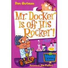 My Weird School #10 : Mr. Docker Is Off His Rocker!, Harpercollins, My Weird School #10 : Mr. Do.., Dan Gutman, Paillot, Jim(저)