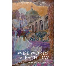 (영문도서) Wise Words for Each Day: A Devotional on Proverbs Hardcover, Rodney E. Zwonitzer, English, 9781736893005