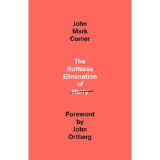 (영문도서) The Ruthless Elimination of Hurry: How to Stay Emotionally Healthy and Spiritually Alive in t... Hardcover, Waterbrook Press, English, 9780525653097