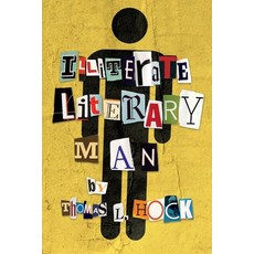 (영문도서) Illiterate Literary Man Paperback, Bookbaby, English, 9781098392116