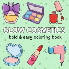Glow cosmetics coloring book: bold & easy Fun and Relaxing Coloring Pages with Bold Lines Simple
