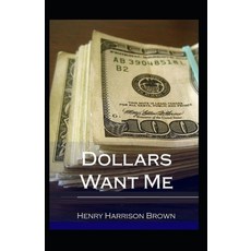 Dollars Want Me: illustrated edition Paperback, Independently Published, English, 9798720338336
