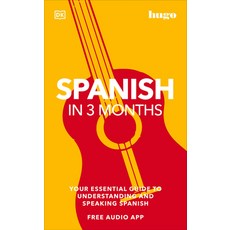 (영문도서) Spanish in 3 Months with Free Audio App: Your Essential Guide to Understanding and Speaking S... Paperback, DK Publishing (Dorling Kind..., English, 9780744051643
