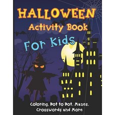 Halloween Activity Book for Kids: 55 Creative Pages Coloring Dot to Dot Mazes Crosswords and More Paperback, Independently Published