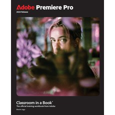 (영문도서) Adobe Premiere Pro Classroom in a Book 2024 Release Paperback, Adobe Press, English, 9780138318567