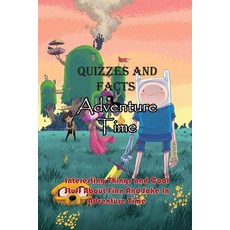 Adventure Time Quizzes and Facts: Interesting Things and Cool Stuff About Finn And Jake In Adventure... Paperback, Independently Published, English, 9798723363052