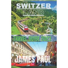 (영문도서) Switzerland Travel Guide 2023: Lets Tour Switzerland Paperback, Independently Published, English, 9798392450534