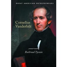 (영문도서) Cornelius Vanderbilt: Railroad Tycoon Library Binding, Cavendish Square Publishing, English, 9781502645401
