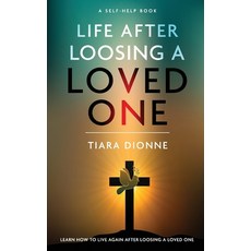 (영문도서) Life After Loosing a Loved One: Learn how to live again after loosing a loved one Paperback, Independently Published, English, 9798511821177