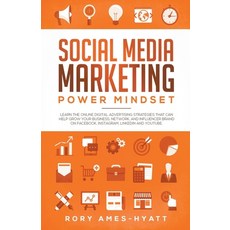 (영문도서) Social Media Marketing Power Mindset: Learn The Online Digital Advertising Strategies That Ca... Paperback, Rory Ames-Hyatt, English, 9798223457107