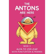 Alfa to Zip-Zap with Punctuation and Friends: Fun Learning with the Antons Paperback, Antons Are Here Series, English, 9781902981161