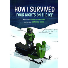 How I Survived: Four Nights on the Ice Hardcover, Inhabit Media