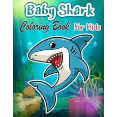 Baby Shark Coloring Book: Coloring Book For Kids Ages 4-8 Great White Shark Hammerhead Shark & Othe... Paperback, Ltd Designs, English, 9781825065047